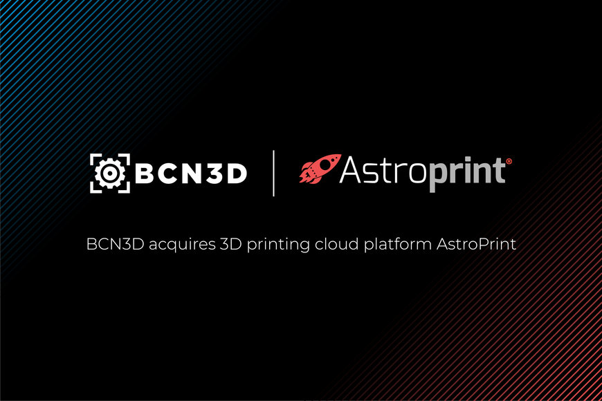 BCN3D acquires 3D printing cloud platform AstroPrint to propel its software solutions forward